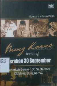 Image of Bung Karno Tentang Gerakan 30 September : Benarkah Gerakan 30 September didalangi Bung Karno?